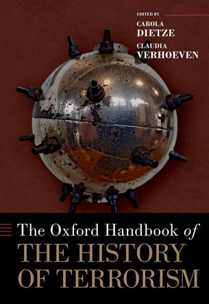 The Oxford Handbook of the History of Terrorism by Carola Dietze 9780199858569