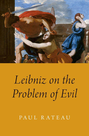 Leibniz on the Problem of Evil by Paul Rateau 9780199996506