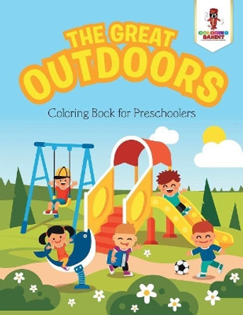 The Great Outdoors: Coloring Book for Preschoolers by Coloring Bandit 9780228205654
