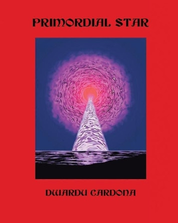 Primordial Star by Dwardu Cardona 9780228816669