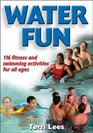 Water Fun: Fitness and Swimming Activities for All Ages by Terri Lees