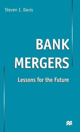 Bank Mergers: Lessons for the Future by S. Davis 9780333912607