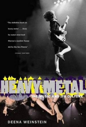 Heavy Metal: The Music And Its Culture, Revised Edition by Deena Weinstein 9780306809705