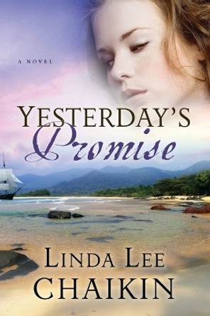 Yesterday's Promise: A Novel by Linda Lee Chaikin 9780307458759