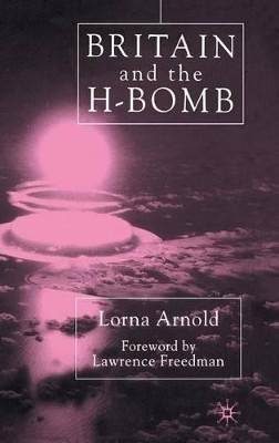 Britain and the H-Bomb by L. Arnold 9780333736852