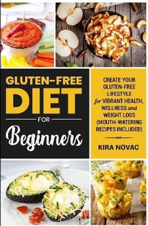 Gluten-Free for Beginners by Kira Novac 9780359653669