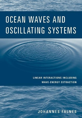 Ocean Waves and Oscillating Systems: Linear Interactions Including Wave-Energy Extraction by Johannes Falnes 9780521017497