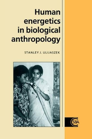 Human Energetics in Biological Anthropology by Stanley J. Ulijaszek 9780521018524