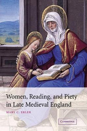 Women, Reading, and Piety in Late Medieval England by Mary C. Erler 9780521024570