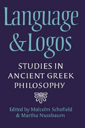 Language and Logos: Studies in Ancient Greek Philosophy Presented to G. E. L. Owen by Malcolm Schofield 9780521027946