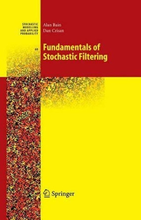 Fundamentals of Stochastic Filtering by Alan Bain 9780387768953