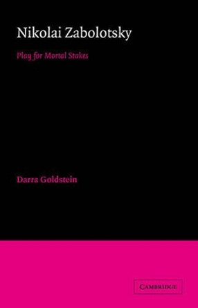 Nikolai Zabolotsky: Play for Mortal Stakes by Darra Goldstein 9780521025690