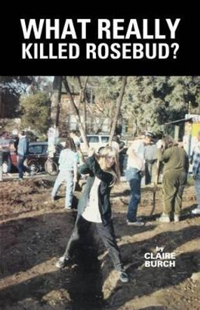 What Really Killed Rosebud? by Claire Burch 9780916147693