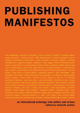 Publishing Manifestos: An International Anthology from Artists and Writers by Michalis Pichler