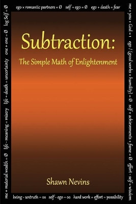 Subtraction: The Simple Math of Enlightenment by Shawn Nevins 9780986445729