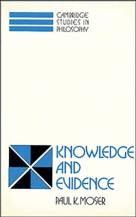 Knowledge and Evidence by Paul K. Moser 9780521423632