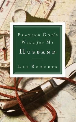 Praying God's Will for My Husband by Lee Roberts 9780785265825