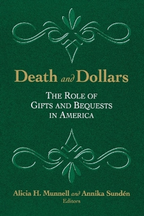 Death and Dollars: The Role of Gifts and Bequests in America by Alicia H. Munnell 9780815758914