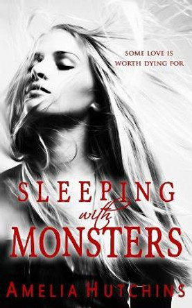 Sleeping with Monsters by Amelia Hutchins 9780997005592