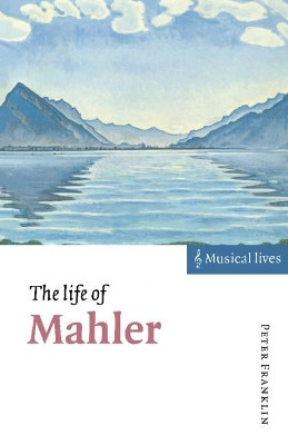 The Life of Mahler by Peter Franklin 9780521467612