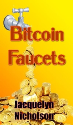 Bitcoin Faucets by Jacquelyn Nicholson 9781006195853