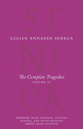 The Complete Tragedies, Volume 2: Oedipus, Hercules Mad, Hercules on Oeta, Thyestes, Agamemnon by Lucius Annaeus Seneca