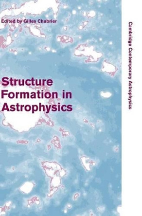 Structure Formation in Astrophysics by Gilles Chabrier 9780521887793