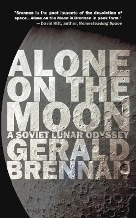 Alone on the Moon: The Soviet Lunar Landing by Gerald Brennan