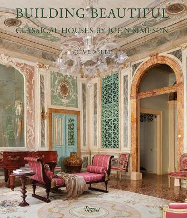 Building Beautiful: Classical Houses by John Simpson by Clive Aslet