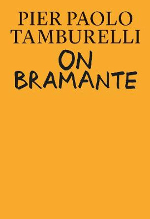 On Bramante by Pier Paolo Tamburelli