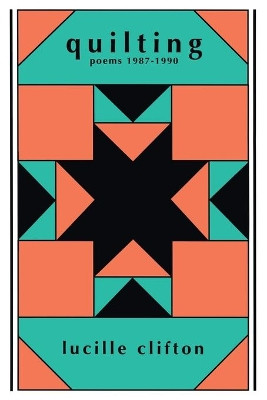 Quilting: Poems 1987-1990 by Lucille Clifton 9780918526816