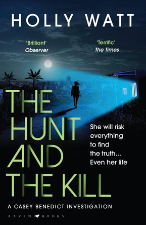 The Hunt and the Kill: A Casey Benedict Investigation by Holly Watt