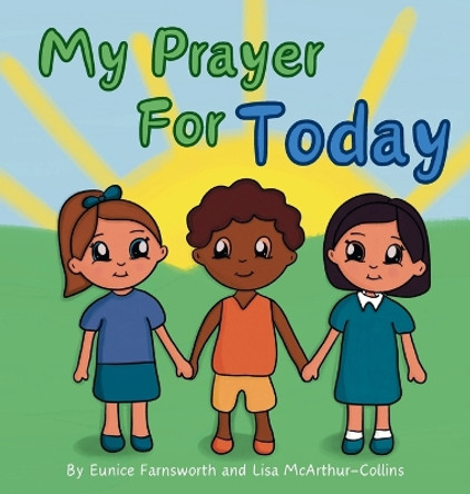 My Prayer For Today: Teaching Children To Have Hope and Faith by Lisa McArthur-Collins 9780648647102