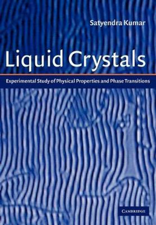 Liquid Crystals: Experimental Study of Physical Properties and Phase Transitions by Satyendra Kumar 9780521187947