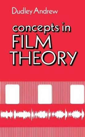 Concepts in Film Theory by J. Dudley Andrew 9780195034288
