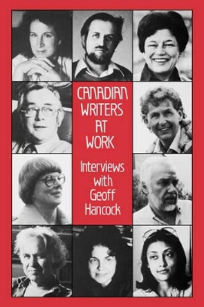 Canadian Writers at Work by Geoff Hancock 9780195406382 Canadian Writers at Work by Geoff Hancock 9780195406382