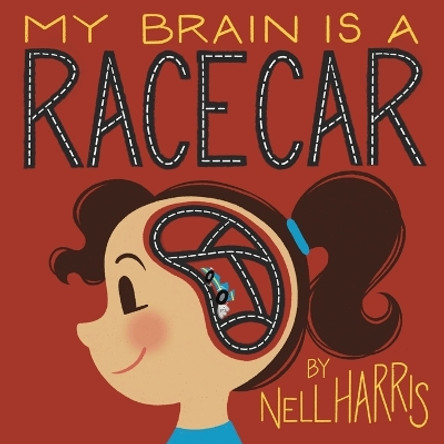My Brain is a RaceCar: A Children's Guide to a Neurodivergent Brain by Nell Harris 9780645976304