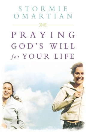 Praying God's Will For Your Life: Student Edition by Stormie Omartian 9780785261148