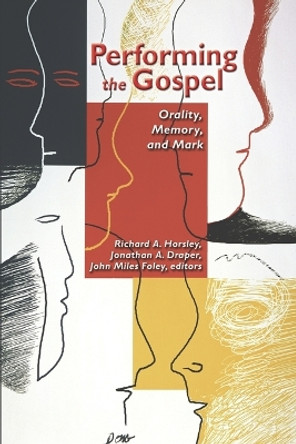 Performing the Gospel: Orality, Memory, and Mark by Richard A. Horsley 9780800698317