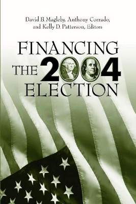 Financing the 2004 Election by David B. Magleby 9780815754398