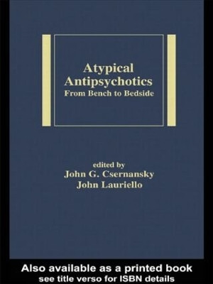 Atypical Antipsychotics: From Bench to Bedside by John C. Csernansky 9780824754129