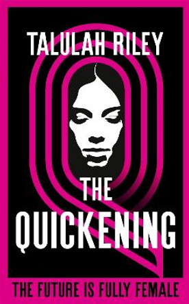 The Quickening: a brilliant, subversive and unexpected dystopia for fans of Vox and The Handmaid's Tale by Talulah Riley