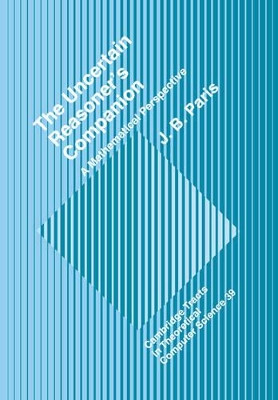 The Uncertain Reasoner's Companion: A Mathematical Perspective by J. B. Paris 9780521032728