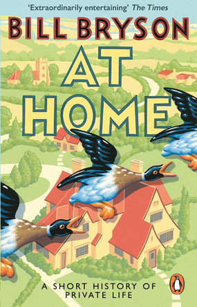 At Home: A Short History of Private Life Bill Bryson 9781784161873