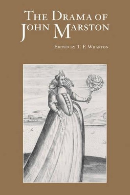The Drama of John Marston: Critical Re-Visions by T. F. Wharton 9780521033589