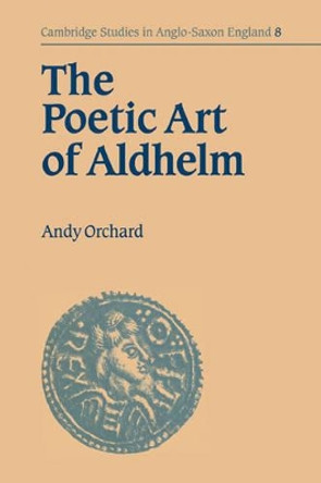 The Poetic Art of Aldhelm by Andy Orchard 9780521034579