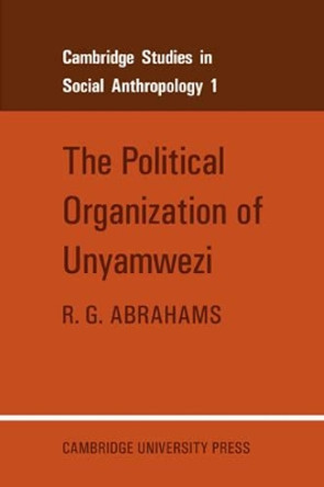 The Political Organization of Unyamwezi by R. G. Abrahams 9780521040594