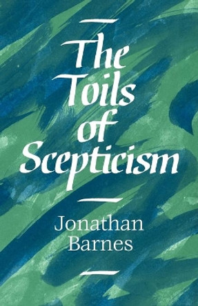 The Toils of Scepticism by Jonathan Barnes 9780521043878