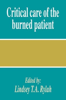 Critical Care of the Burned Patient by Lindsey T. A. Rylah 9780521047531