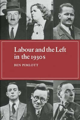 Labour and the Left in the 1930s by Ben Pimlott 9780521087650